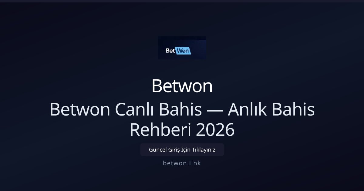 Betwon Canlı Bahis Rehberi 2026 — Anlık Taktikler ve Seçenekler - Betwon rehber görseli