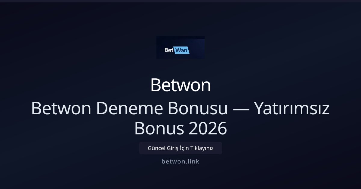 Betwon Yatırımsız Deneme Bonusu 2026 — Hemen Deneyin - Betwon rehber görseli
