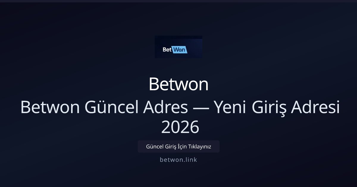 Betwon Güncel Giriş Bilgileri — 2026 Yeni Adres - Betwon rehber görseli