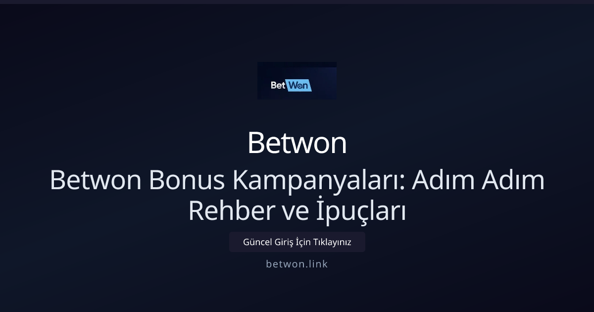 Betwon Bonus Kampanyaları: Adım Adım Rehber ve İpuçları Betwon Bonus Kampanyaları: Adım Adım Rehber ve İpuçları - Betwon rehber görseli