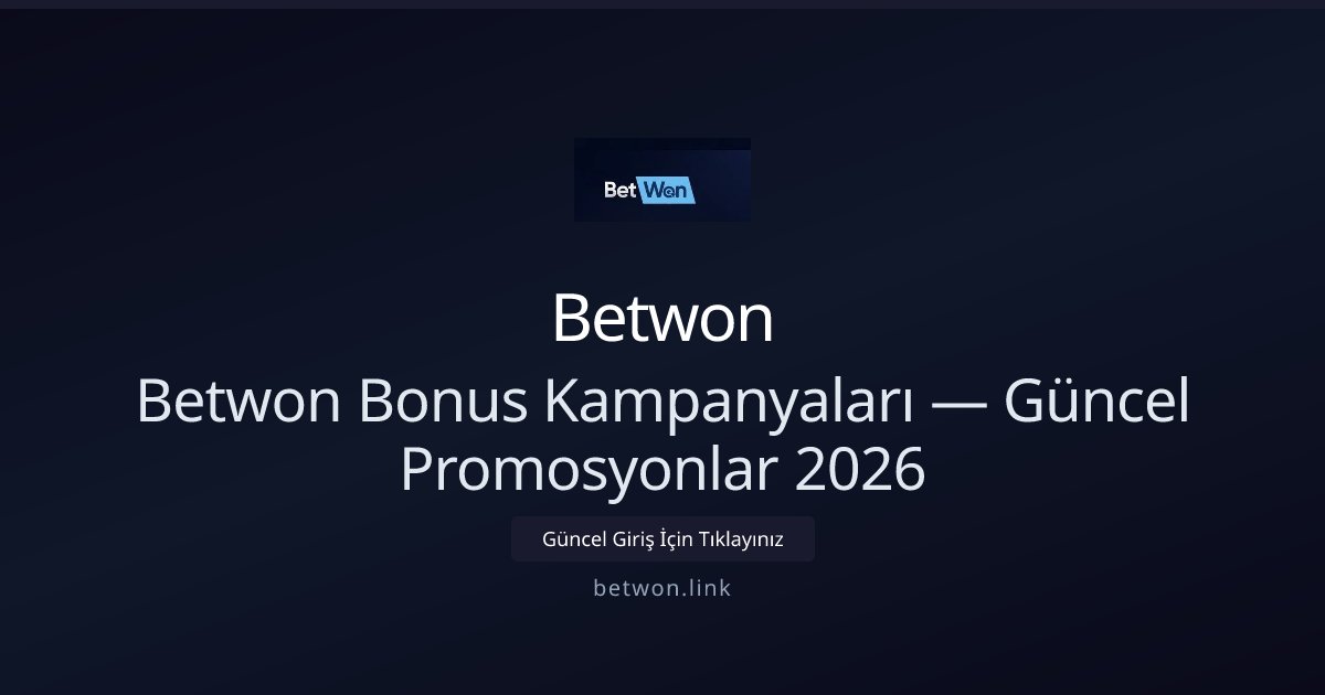 Betwon Bonusları ve Güncel Kampanyalar 2026 Betwon Bonusları ve Güncel Kampanyalar 2026 - Betwon rehber görseli