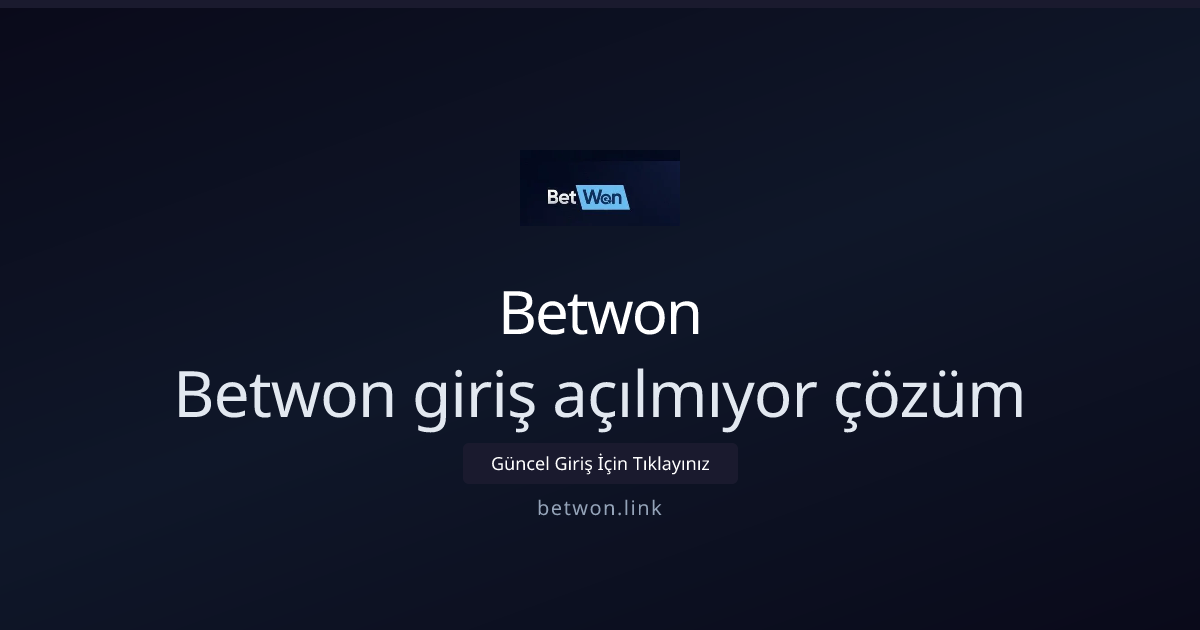 Betwon giriş açılmıyor: Adım adım çözüm rehberi