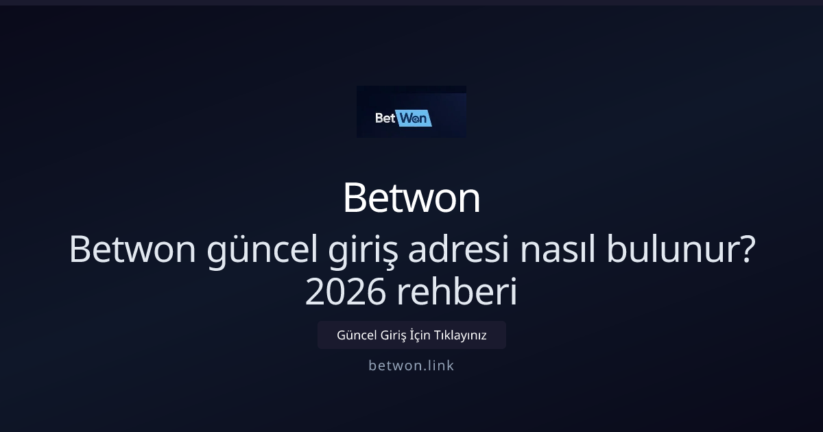 Betwon güncel giriş adresi nasıl bulunur? 2026 rehberi Betwon güncel giriş adresi nasıl bulunur? 2026 rehberi - Betwon rehber görseli