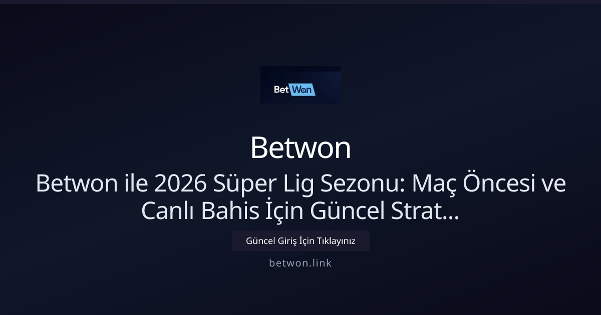 Betwon ile 2026 Süper Lig: Maç Öncesi ve Canlı Bahis Stratejileri Betwon ile 2026 Süper Lig: Maç Öncesi ve Canlı Bahis Stratejileri - Betwon rehber görseli