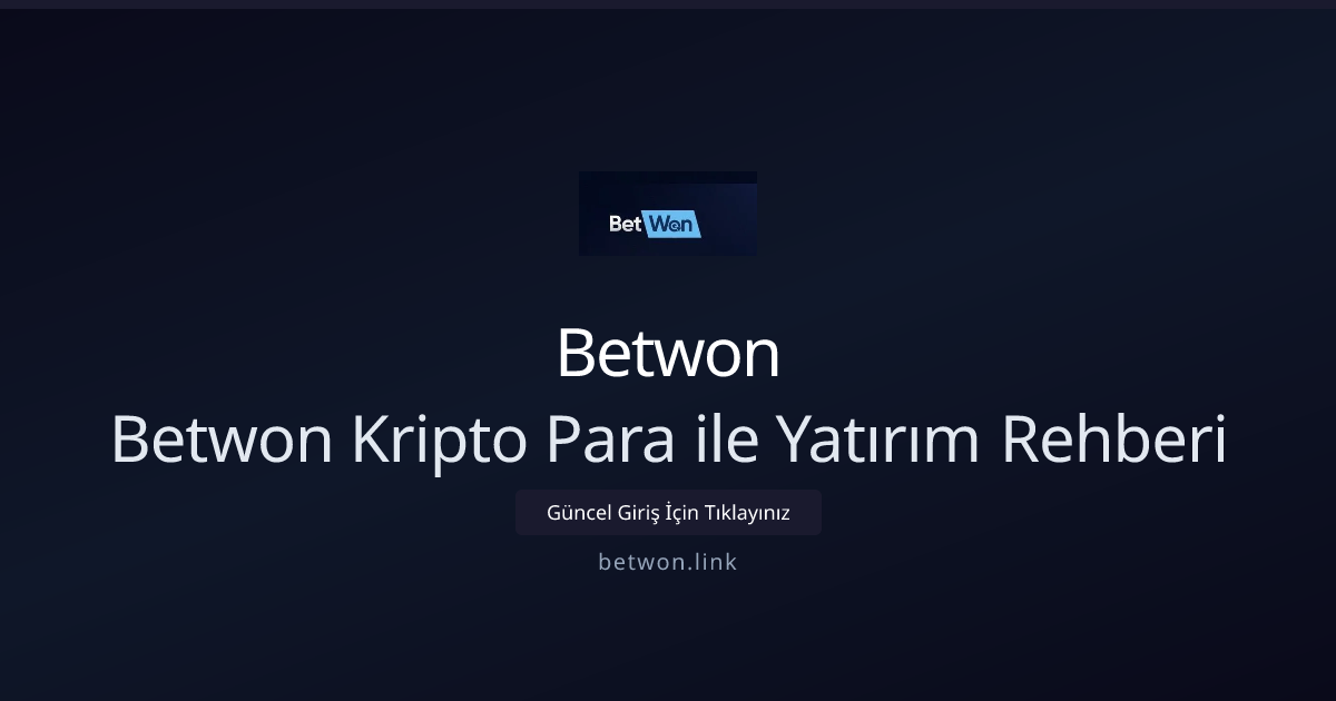 Betwon Kripto Para ile Yatırım Rehberi: 2026 Adım Adım