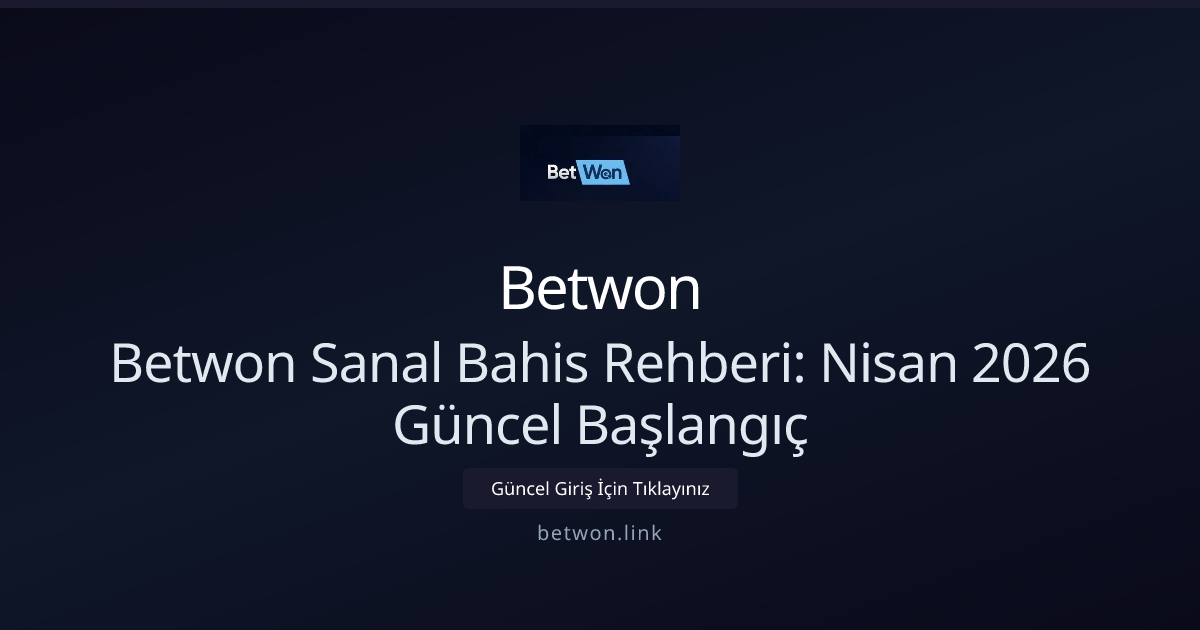 Betwon ile Sanal Bahis Rehberi — Nisan 2026 İçin Hızlı Başlangıç Betwon ile Sanal Bahis Rehberi — Nisan 2026 İçin Hızlı Başlangıç - Betwon rehber görseli
