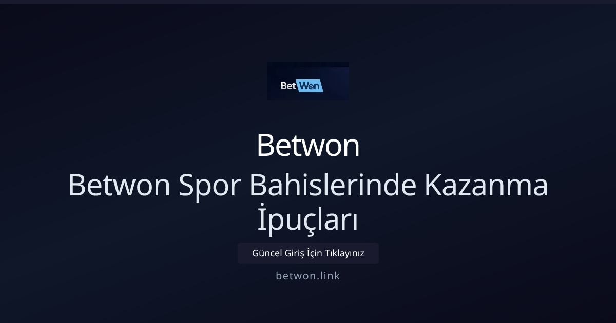 Betwon Spor Bahislerinde Kazanma İpuçları: Adım Adım Rehber