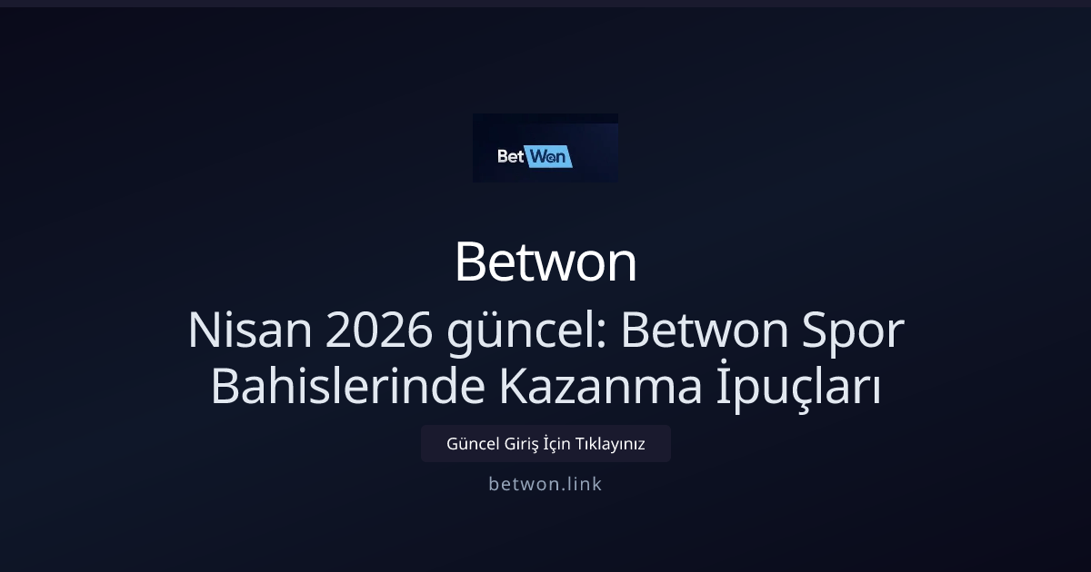 Nisan 2026 güncel: Betwon Spor Bahislerinde Kazanma İpuçları Nisan 2026 güncel: Betwon Spor Bahislerinde Kazanma İpuçları - Betwon rehber görseli
