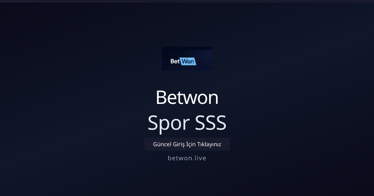 Betwon Sık Sorulan Sorular