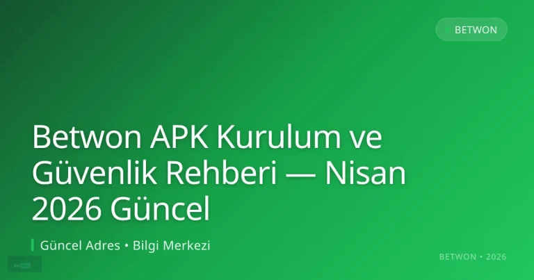 Betwon APK Kurulum ve Güvenlik Rehberi — Nisan 2026 Güncel: kullanıcı arayüzü görünümü