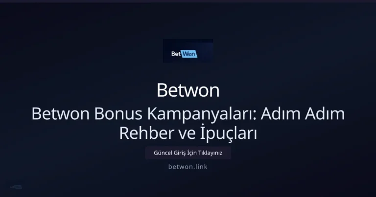 Betwon Bonus Kampanyaları: Adım Adım Rehber ve İpuçları konusunda detaylı kılavuz