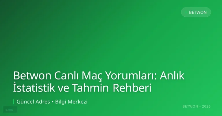 Betwon Canlı Maç Yorumları: Anlık İstatistik ve Tahmin Rehberi hakkında bilgilendirici görsel