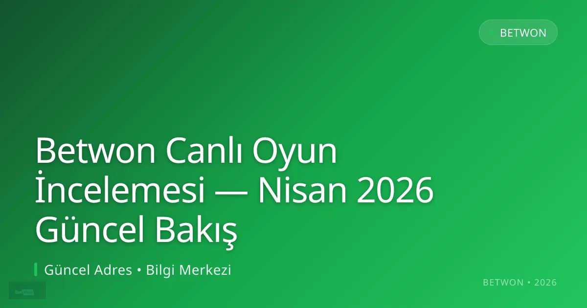 Betwon Canlı Oyun İncelemesi — Nisan 2026 Güncel Bakış: kullanıcı arayüzü görünümü