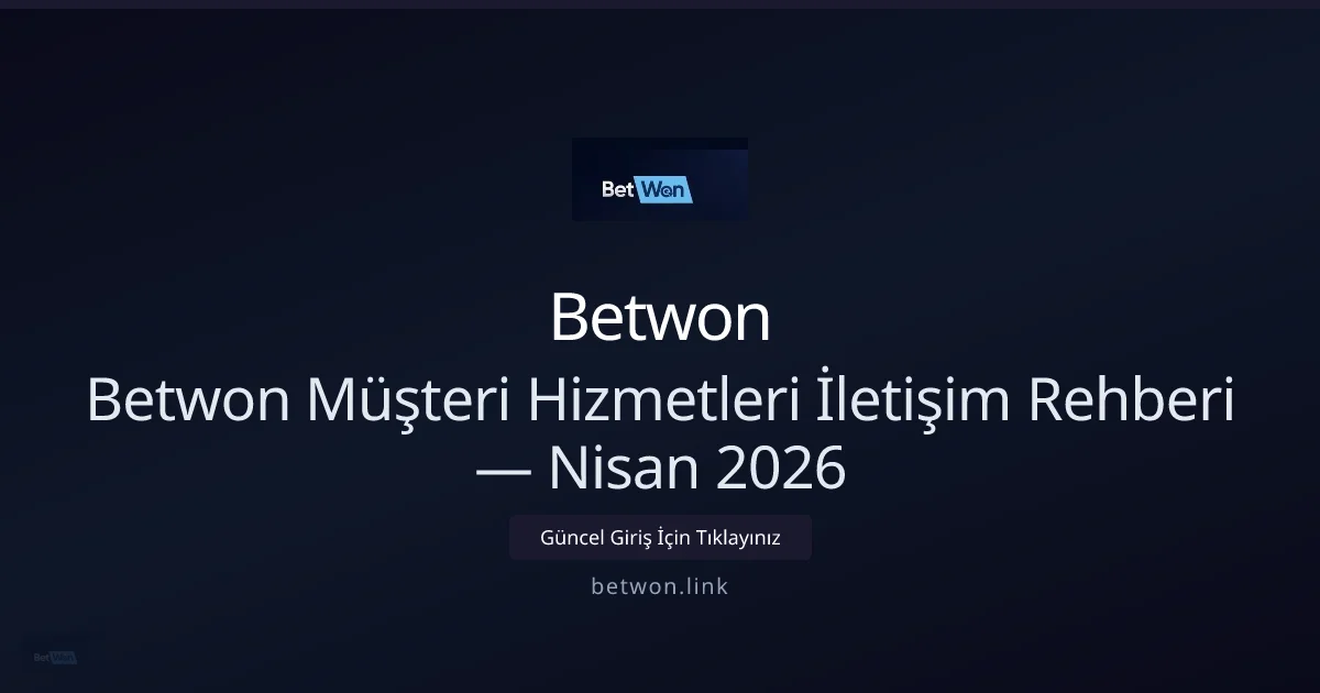 Betwon Destek Rehberi — Nisan 2026 Güncellemesi ile ilgili açıklayıcı görsel