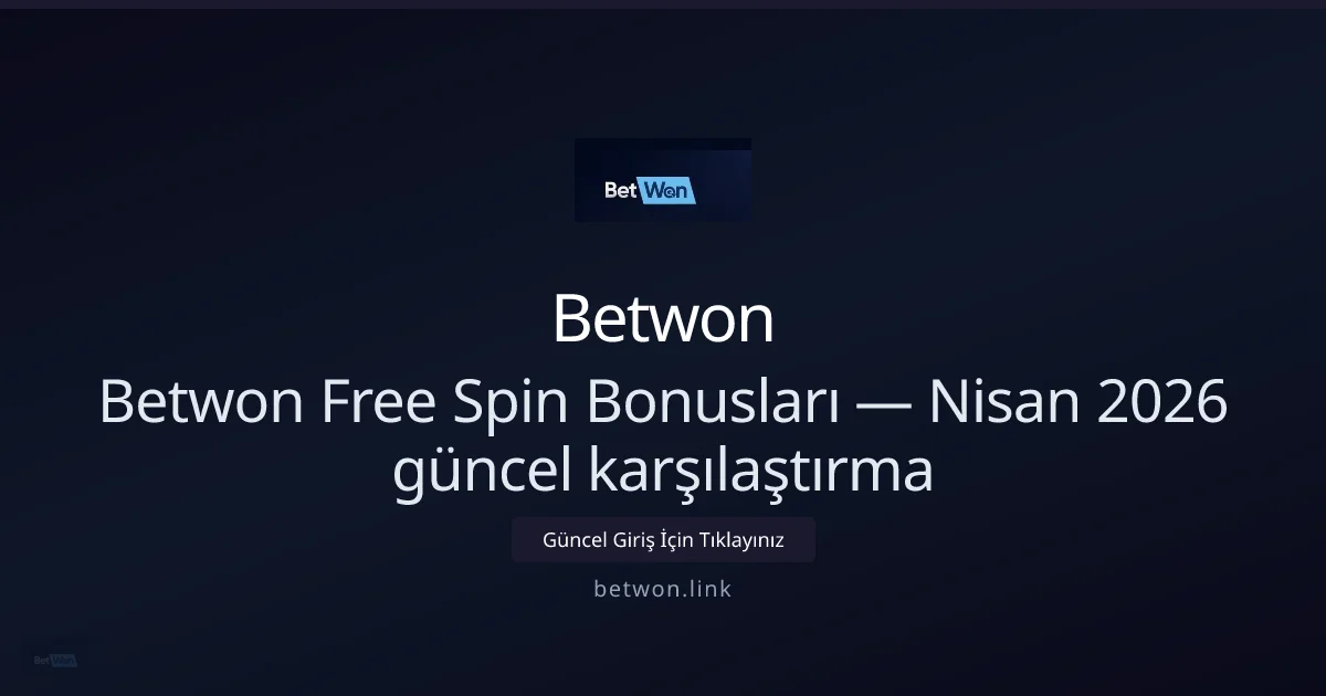 Betwon Free Spin Karşılaştırması — Nisan 2026 Rehberi: ekran ve özet