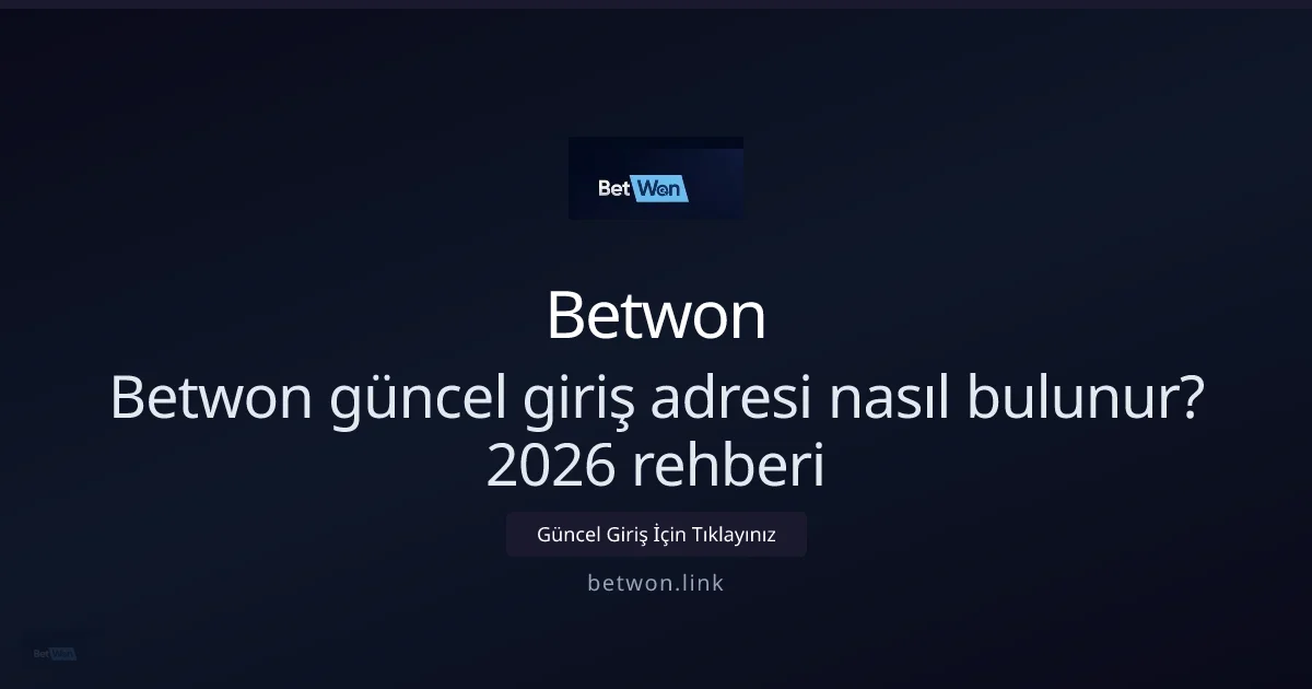 Betwon güncel giriş adresi nasıl bulunur? 2026 rehberi: kullanıcı arayüzü görünümü