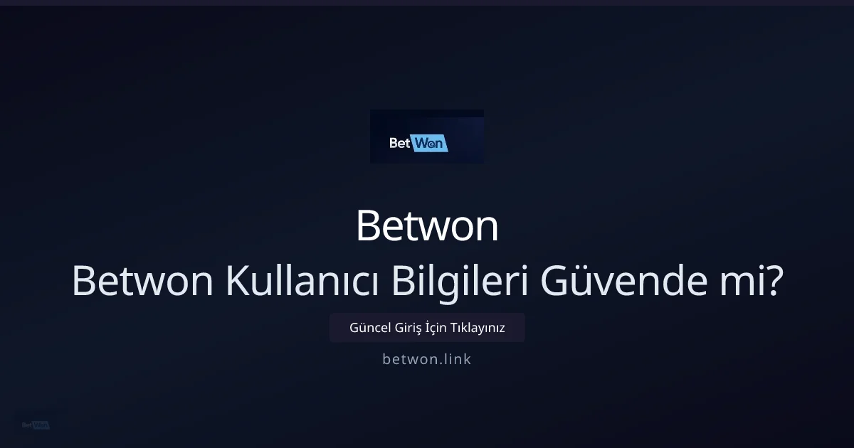 Betwon Güven Rehberi 2026: Hesap ve Verilerinizi Nasıl Korursunuz? hakkında bilgilendirici görsel