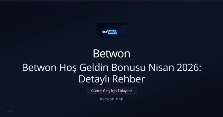 Betwon Hoş Geldin Kampanyası Nisan 2026: Kapsamlı Rehber — rehber görseli