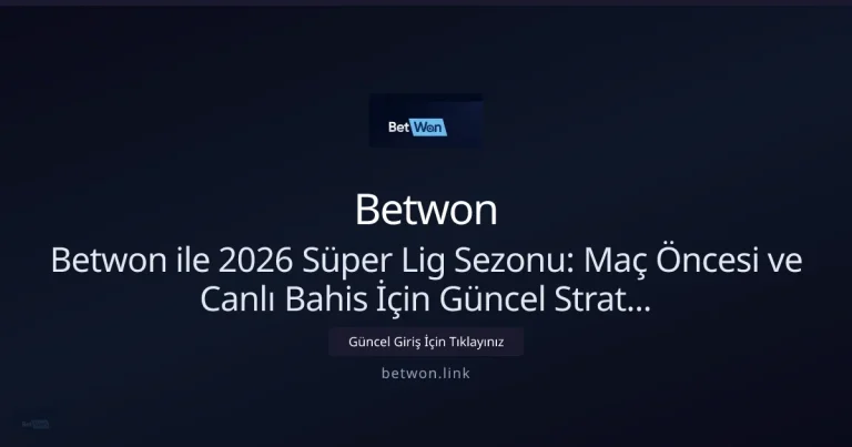 Betwon ile 2026 Süper Lig: Maç Öncesi ve Canlı Bahis Stratejileri: ekran ve özet