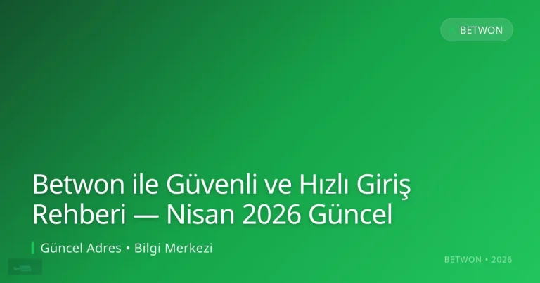 Betwon ile Güvenli ve Hızlı Giriş Rehberi — Nisan 2026 Güncel: kullanıcı arayüzü görünümü