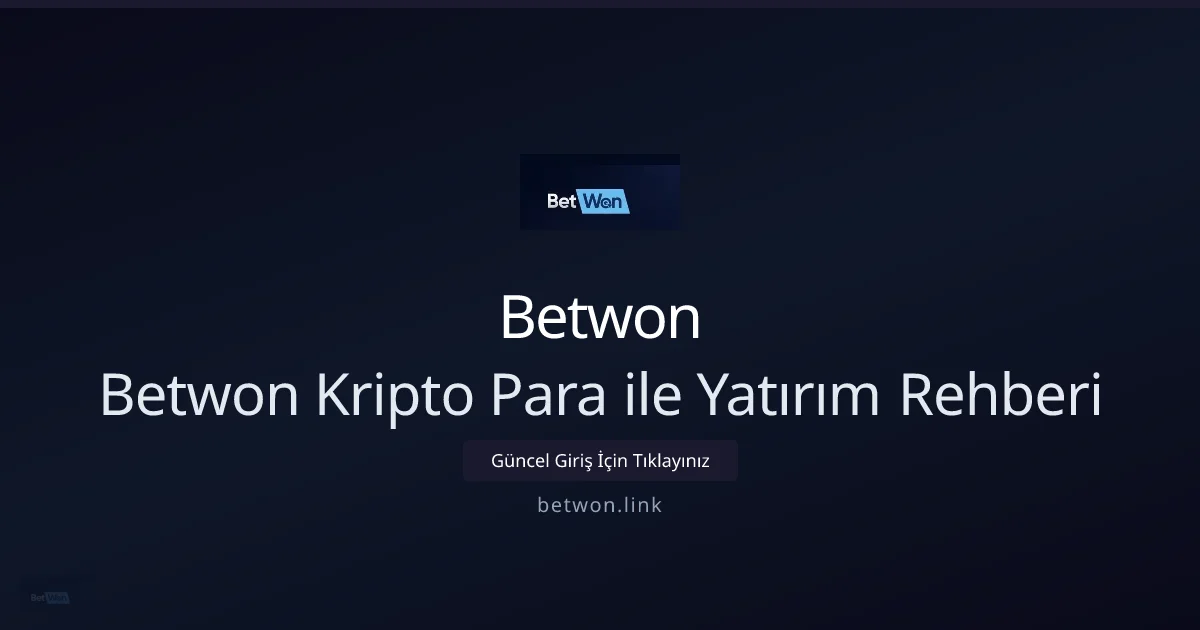 Betwon ile Kripto Yatırım Rehberi: 2026 İçin Stratejiler konusunda detaylı kılavuz