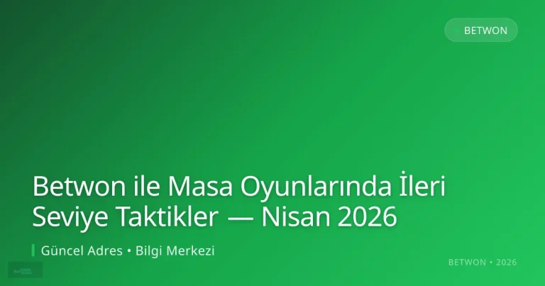Betwon ile Masa Oyunlarında İleri Seviye Taktikler — Nisan 2026 ile ilgili açıklayıcı görsel