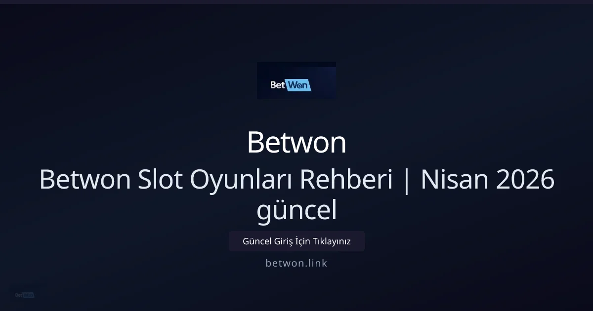 Betwon ile Slot Rehberi — Nisan 2026 Güncel Bilgi — rehber görseli