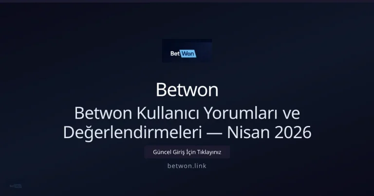 Betwon İnceleme: Kullanıcı Deneyimleri ve Güncel Değerlendirme — Nisan 2026 ile ilgili açıklayıcı görsel