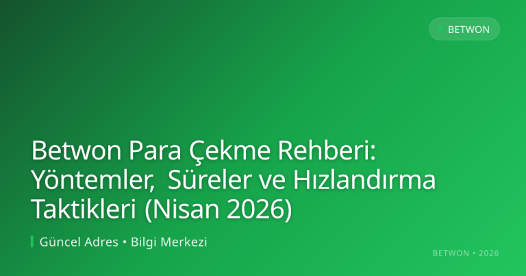 Betwon Para Çekme Rehberi: Yöntemler, Süreler ve Hızlandırma Taktikleri (Nisan 2: kullanıcı arayüzü görünümü