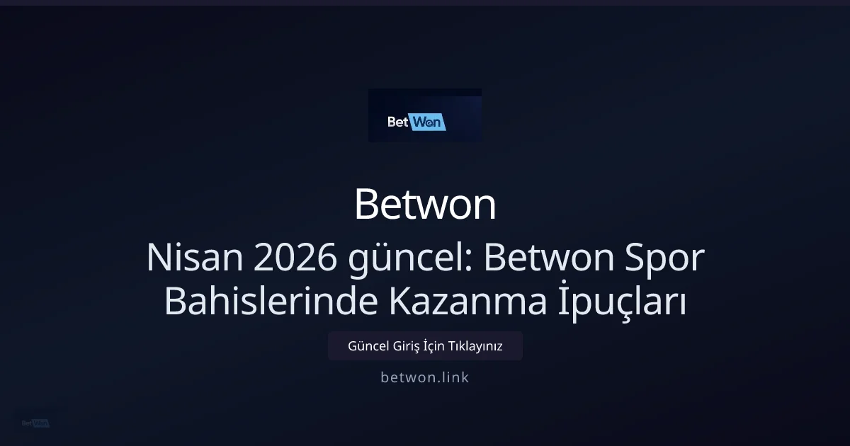 Nisan 2026 güncel: Betwon Spor Bahislerinde Kazanma İpuçları ile ilgili açıklayıcı görsel